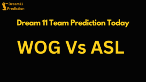 WOG Vs ASL Dream 11 Team Prediction Today